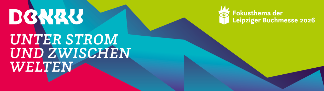 Donau - Unter Strom und zwischen Welten - Fokusthema der LBM26 Donau - Unter Strom und zwischen Welten - Fokusthema der LBM26