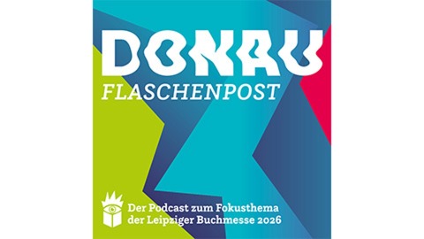 Podcast "Donau Flaschenpost" zum Fokusthema der Leipziger Buchmesse 2026